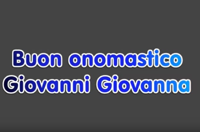 Auguri Di Buon Onomastico Giovanni E Giovanna Le Piu Belle Immagini Video Frasi Tanti Proverbi E Curiosita Meteoweb
