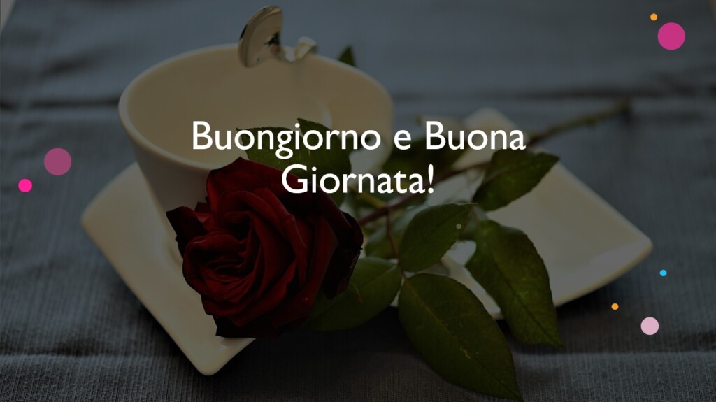 buongiorno buona giornata