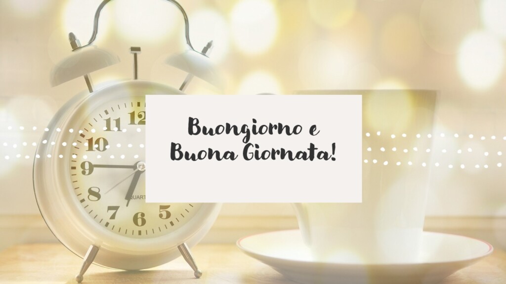buongiorno buona giornata