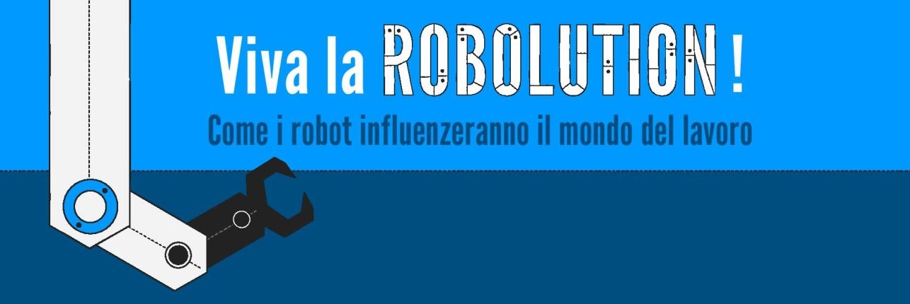Robolution Viva la Robolution! Come i robot cambieranno il mondo del lavoro ...