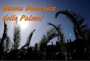 Buona Domenica delle Palme 2018