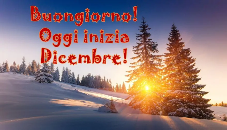 Buongiorno e Buon 1° Dicembre! IMMAGINI e FRASI originali