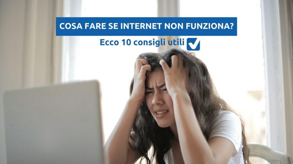 cosa fase se internet non funziona consigli utili