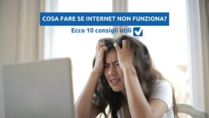 cosa fase se internet non funziona consigli utili