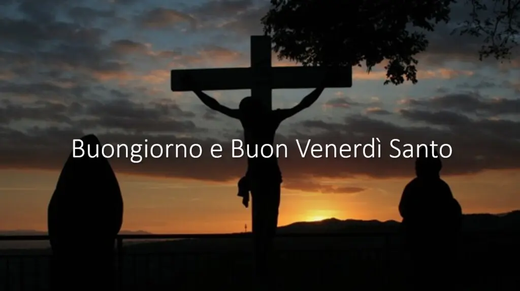 buongiorno buon venerdì santo