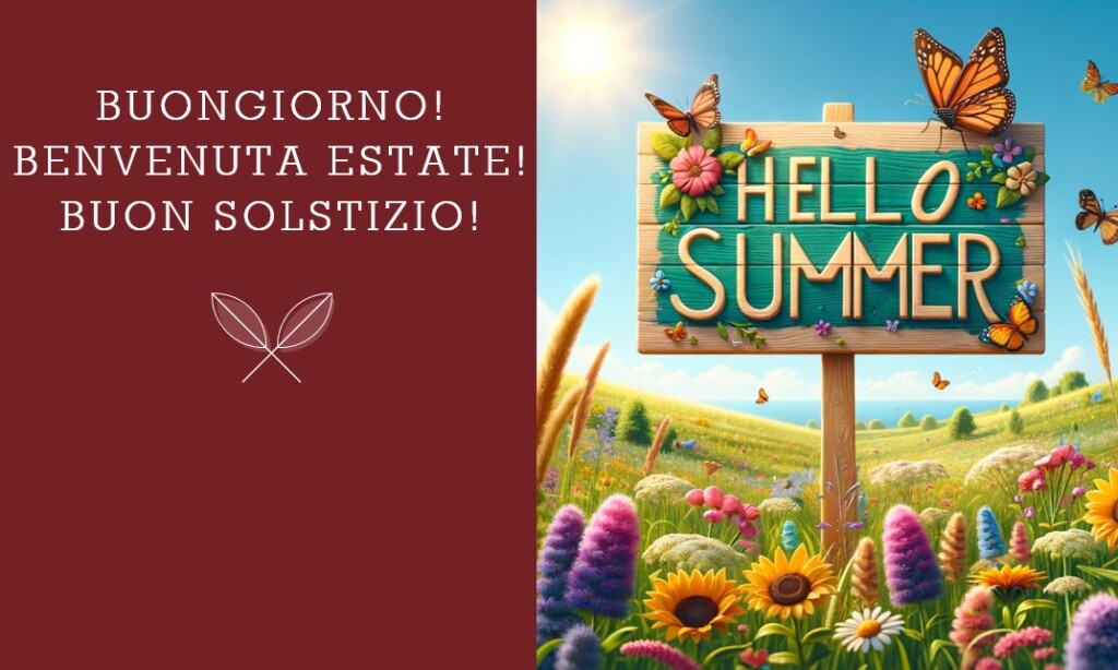 buongiorno benvenuta estate buon solstizio