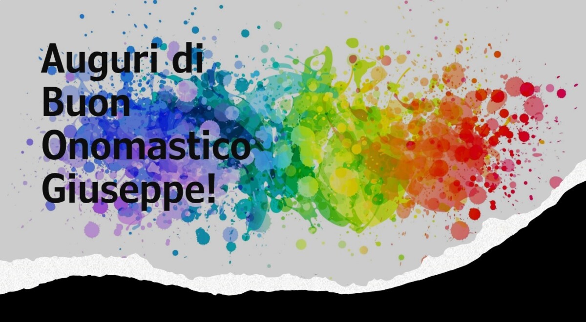 Auguri di Buon Onomastico Giuseppe! Ecco immagini, frasi e video