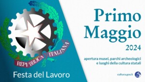Primo Maggio festa del lavoro musei