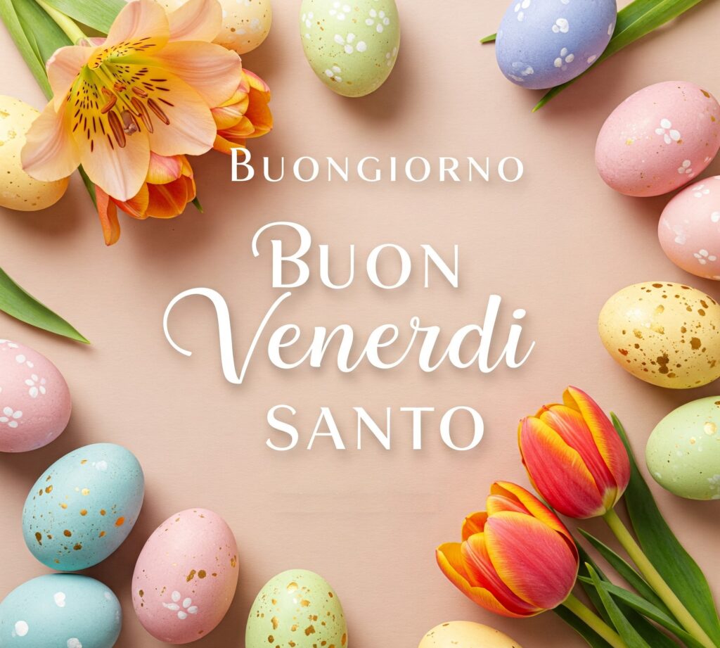 buongiorno buon venerdì santo 2025 auguri buona pasqua