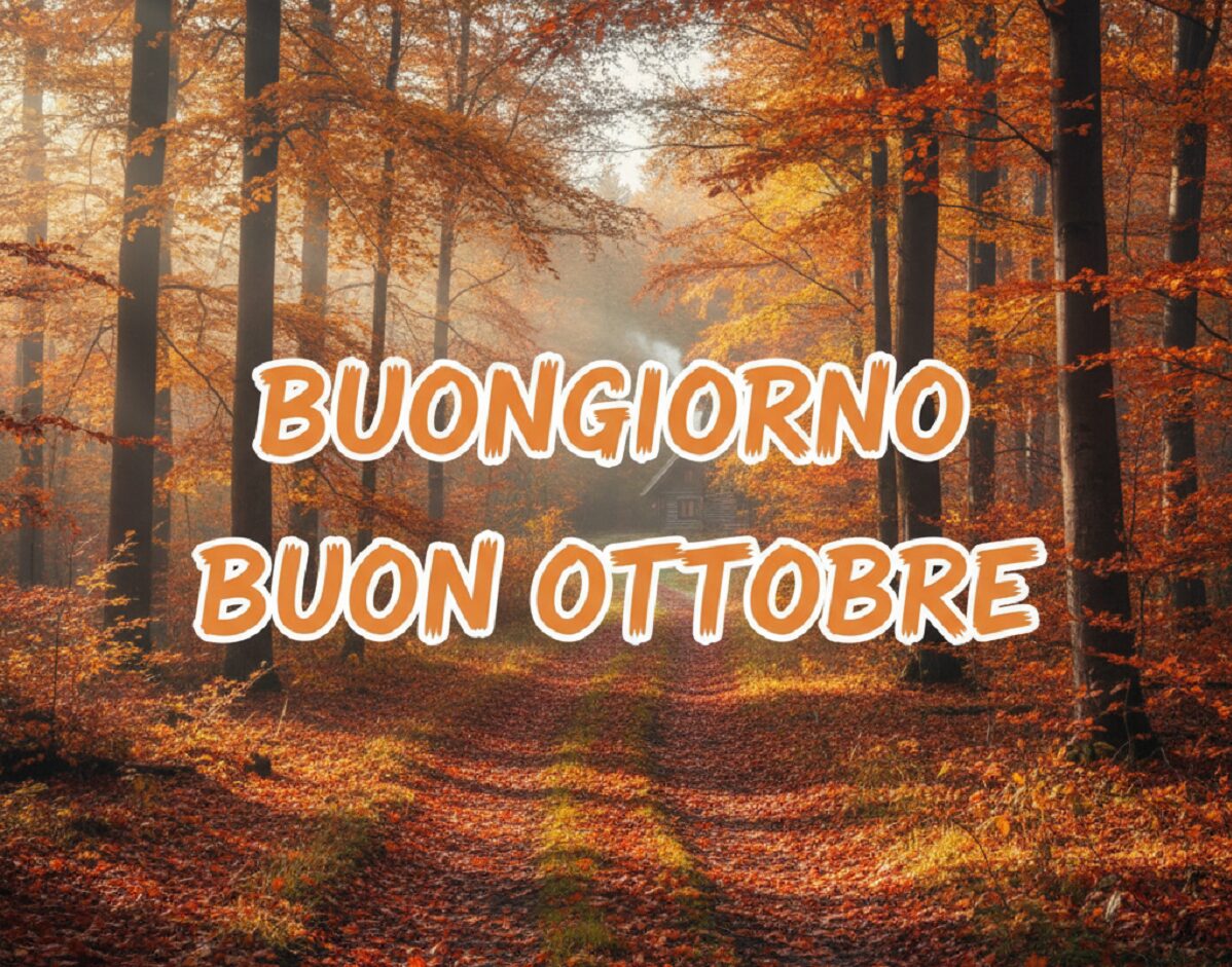 Buongiorno, Buon Ottobre 2025! IMMAGINI nuove e FRASI originali