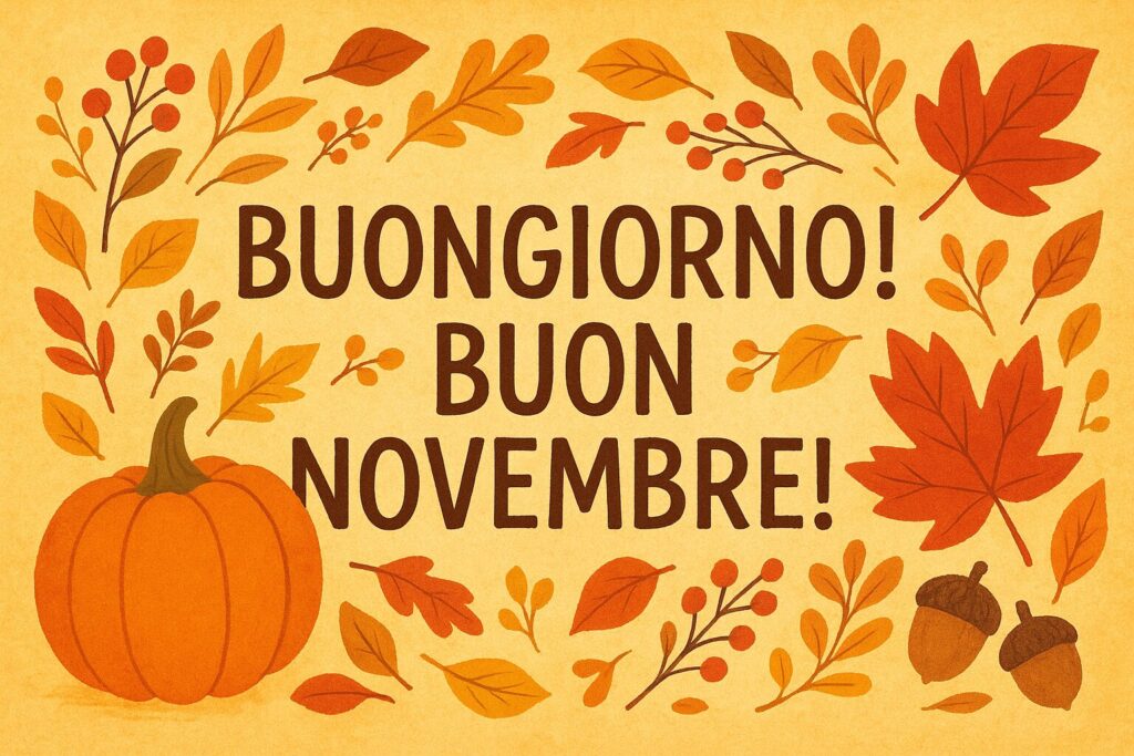 buongiorno buon novembre 2025 auguri immagini frasi nuove originali