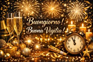 buongiorno auguri buona vigilia di capodanno buon anno felice anno nuovo