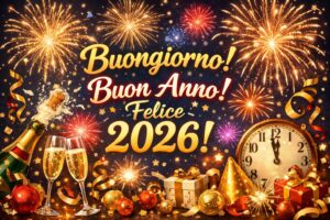 Buongiorno, Buon 1° Gennaio e Buon Capodanno! IMMAGINI e FRASI per augurare Felice Anno Nuovo