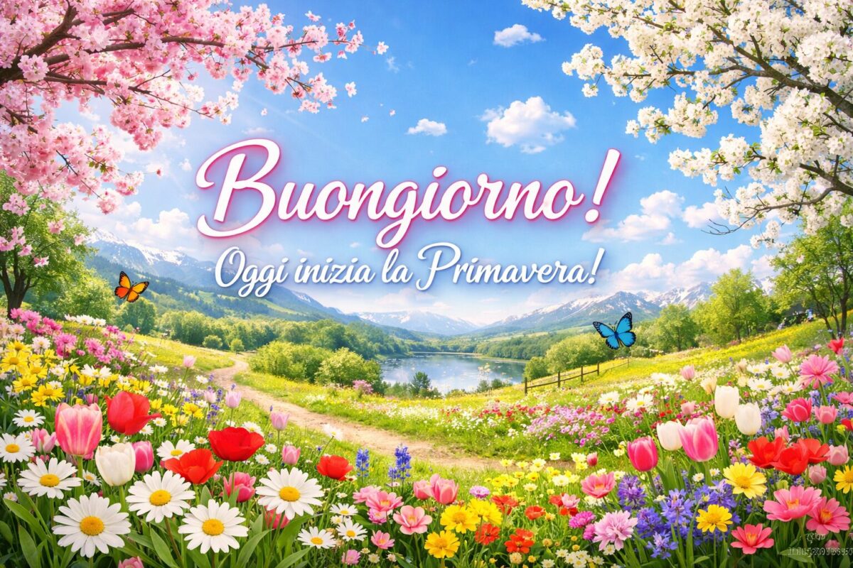 Buongiorno, oggi inizia la Primavera 2026! Immagini nuove e frasi originali